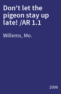 Don't let the pigeon stay up late! /AR 1.1