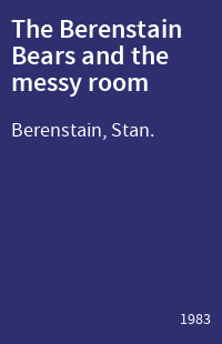 The Berenstain Bears and the messy room