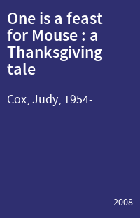 One is a feast for Mouse : a Thanksgiving tale