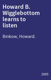 Howard B. Wigglebottom learns to listen