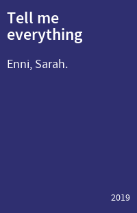 Tell me everything