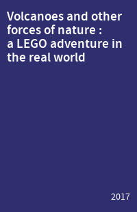 Volcanoes and other forces of nature : a LEGO adventure in the real world