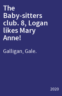 The Baby-sitters club. 8, Logan likes Mary Anne!