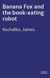 Banana Fox and the book-eating robot