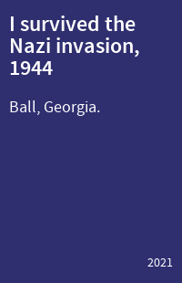I survived the Nazi invasion, 1944