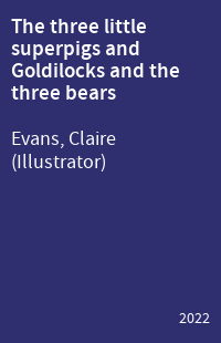 The three little superpigs and Goldilocks and the three bears