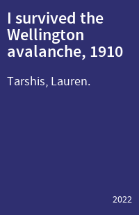 I survived the Wellington avalanche, 1910