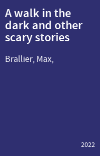A walk in the dark and other scary stories