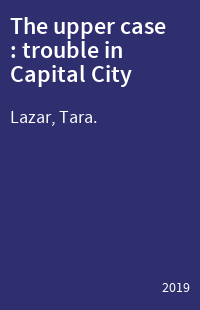 The upper case : trouble in Capital City