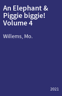 An Elephant & Piggie biggie! Volume 4