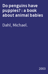 Do penguins have puppies? : a book about animal babies