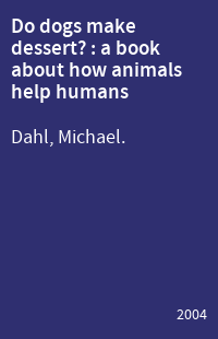 Do dogs make dessert? : a book about how animals help humans