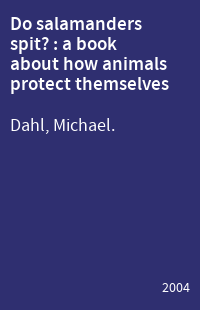 Do salamanders spit? : a book about how animals protect themselves