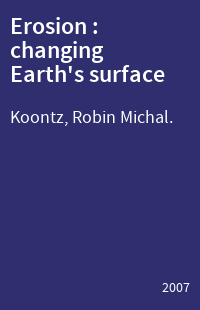 Erosion : changing Earth's surface
