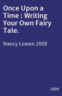 Once Upon a Time : Writing Your Own Fairy Tale.