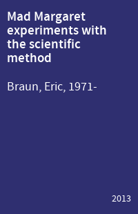 Mad Margaret experiments with the scientific method
