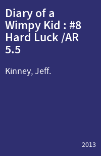Diary of a Wimpy Kid : #8 Hard Luck /AR 5.5