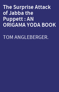 The Surprise Attack of Jabba the Puppett : AN ORIGAMA YODA BOOK