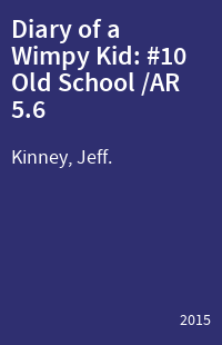 Diary of a Wimpy Kid: #10 Old School /AR 5.6
