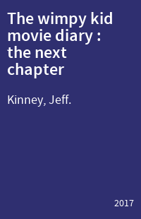 The wimpy kid movie diary : the next chapter