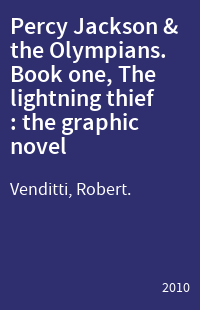 Percy Jackson & the Olympians. Book one, The lightning thief : the graphic novel