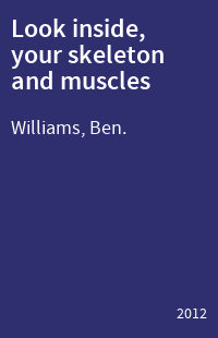 Look inside, your skeleton and muscles