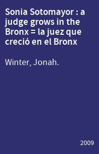 Sonia Sotomayor : a judge grows in the Bronx = la juez que creció en el Bronx