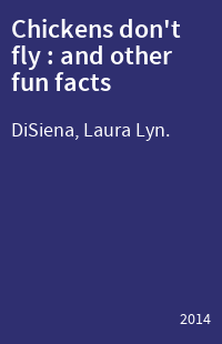 Chickens don't fly : and other fun facts