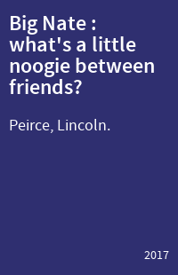 Big Nate : what's a little noogie between friends?