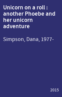 Unicorn on a roll : another Phoebe and her unicorn adventure