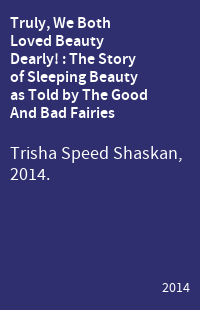 Truly, We Both Loved Beauty Dearly! : The Story of Sleeping Beauty as Told by The Good And Bad Fairies