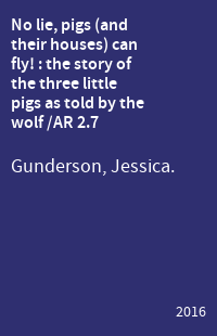 No lie, pigs (and their houses) can fly! : the story of the three little pigs as told by the wolf /AR 2.7
