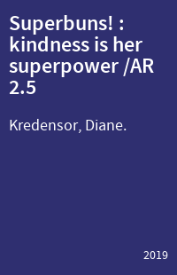 Superbuns! : kindness is her superpower /AR 2.5