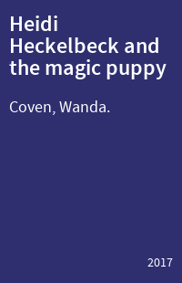 Heidi Heckelbeck and the magic puppy