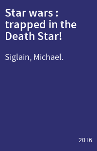 Star wars : trapped in the Death Star!