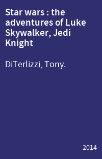 Star wars : the adventures of Luke Skywalker, Jedi Knight