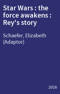 Star Wars : the force awakens : Rey's story