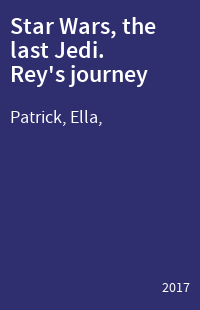 Star Wars, the last Jedi. Rey's journey