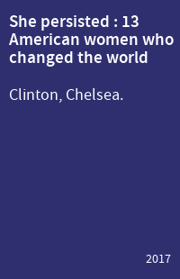 She persisted : 13 American women who changed the world