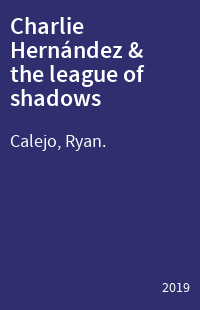 Charlie Hernández & the league of shadows