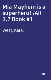 Mia Mayhem is a superhero! /AR 3.7 Book #1