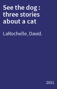 See the dog : three stories about a cat