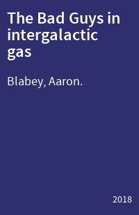 The Bad Guys in intergalactic gas