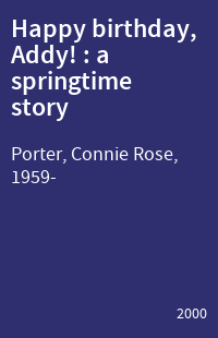 Happy birthday, Addy! : a springtime story