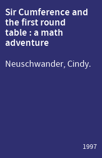 Sir Cumference and the first round table : a math adventure