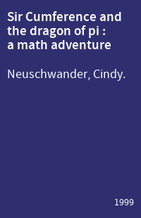 Sir Cumference and the dragon of pi : a math adventure