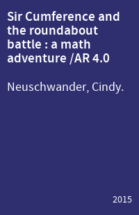 Sir Cumference and the roundabout battle : a math adventure /AR 4.0