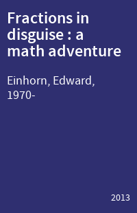 Fractions in disguise : a math adventure