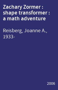 Zachary Zormer : shape transformer : a math adventure
