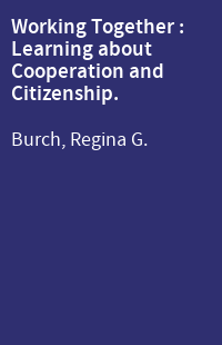 Working Together : Learning about Cooperation and Citizenship.
